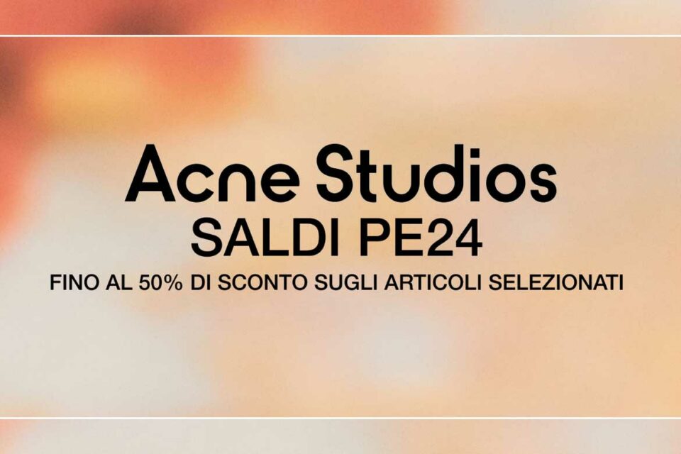 Saldi, promo, saldi estivi, sconti, saldi Acne Studios, Acne Studios Sale,